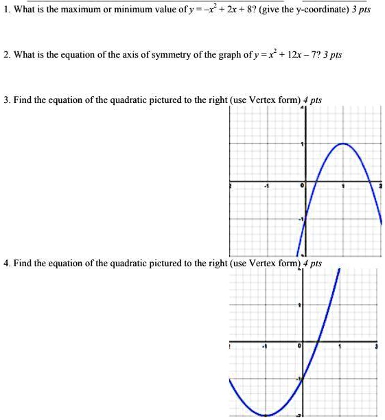 Solved Please Help Me Asdfimo Sdag What Is The Maximum Or Minimum Value Ofy Give The Y Coordinate Pis 2 What Is The Equation Of The Axis Of Symmetry Of The Graph Ofy X 12r