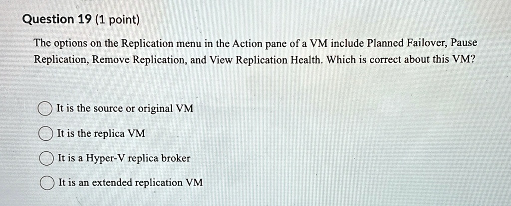 Question 19 (1 point) The options on the Replication menu in the Action ...