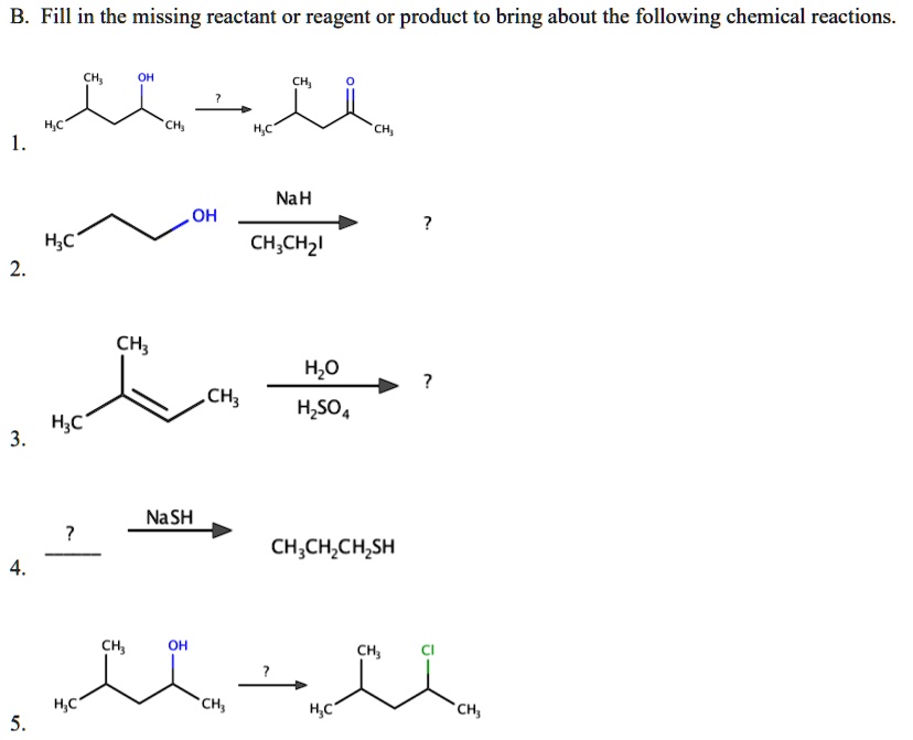 SOLVED: B. Fill in the missing reactant or reagent or product to bring ...