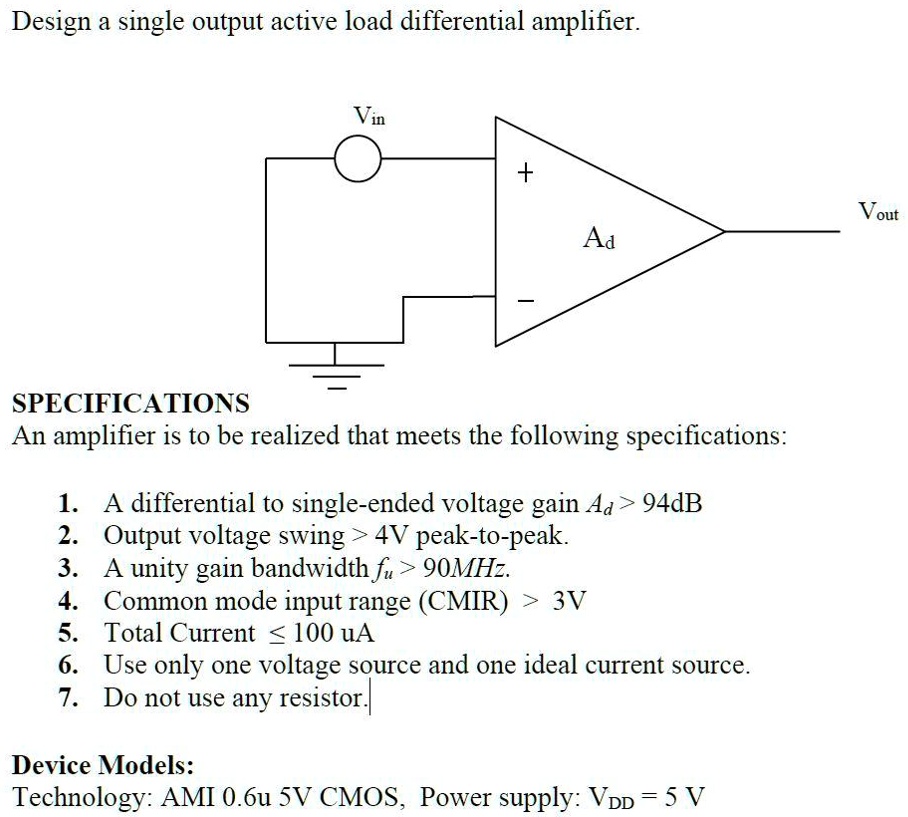 Design a single output active load differential amplifier Vin + Vout Ad
