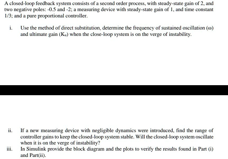 SOLVED: A closed-loop feedback system consists of a second-order ...