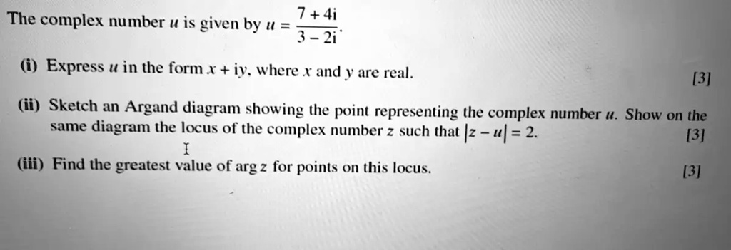 The complex number u is given by u = (7 + 4i)/(3 - 2i). (i) Express u ...