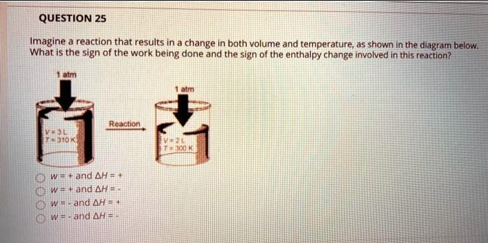 question 25 imagine reactlon that results in change in both volume and ...