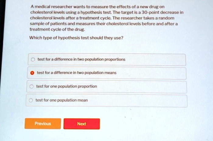 SOLVED: Amedical researcher wants to measure the effects of a new drug ...