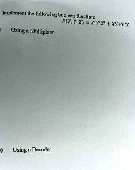 Solved Implement The Following Boolean Function Fxyz Xyz Xy Yz Using A Multiplexer 9632