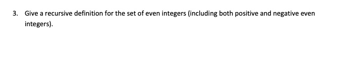 Give a recursive definition for the set of even integers (including both positive and negative even integers).