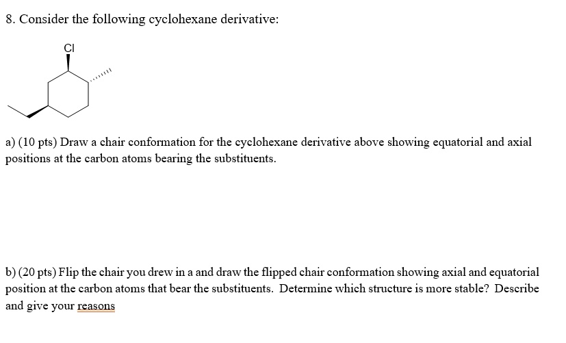 SOLVED 8. Consider the following cyclohexane derivative a) (10 pts