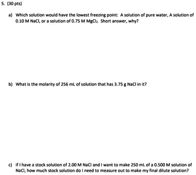 SOLVED: 5. (30 pts) Which solution would have the lowest freezing point ...