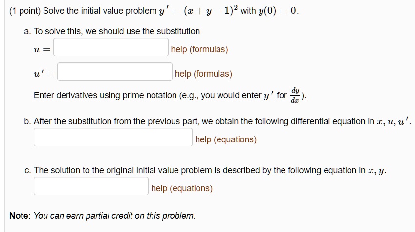 Solved Point Solve The Initial Value Problem Y C Y 1 2 With Y 0 0 To Solve This We Should Use The Substitution Help Formulas Help Formulas Enter Derivatives Using Prime Notation E G
