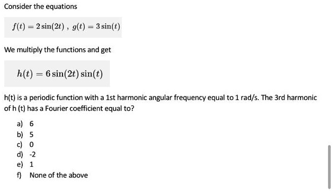 SOLVED: Consider the equations: f(t) = 2 sin(2t), g(t) = 3 sin(t). We ...