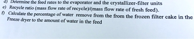 Determine the feed rates to the evaporator and the crystallizer-filter ...