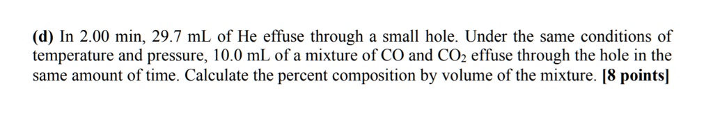 SOLVED: (d) In 2.00 min, 29.7 mL of He effuse through a small hole ...