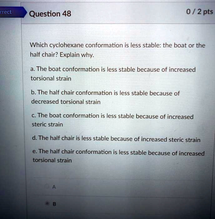 Which cyclohexane conformation is less stable the boat or the half