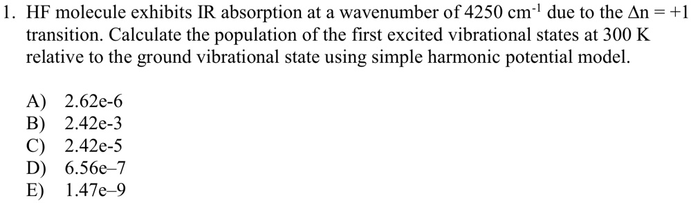 1 hf molecule exhibits ir absorption at a wavenumber of 4250 cm 1 due to the an 1 transition calculate the population of the first excited vibrational states at 300 k relative to the ground  84587
