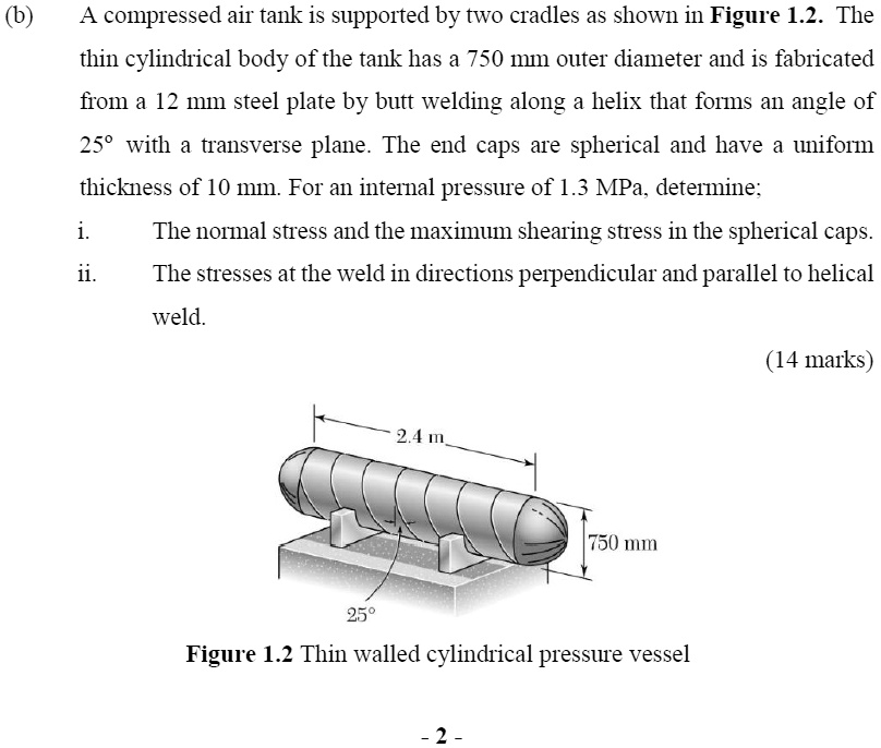 b compressed air tank is supported by two cradles as shown in figure 12 the thin cylindrical body of the tank has a 750 mm outer diameter and is fabricated from a 12 im steel plate by butt 28858