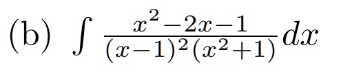(b) ∫(x^2 - 2x - 1)/((x - 1)^2 (x^2 + 1)) dx
