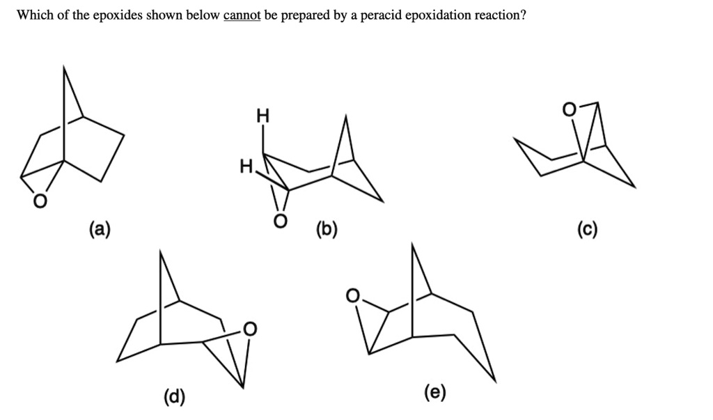 Which of the epoxides shown below cannot be prepared by a peracid epoxidation reaction?