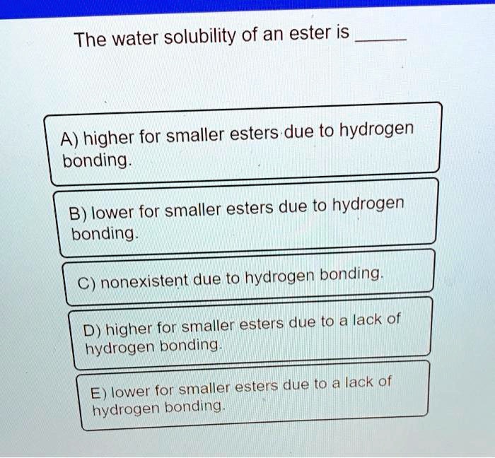 Solved The Water Solubility Of An Ester Is Higher For Smaller Esters