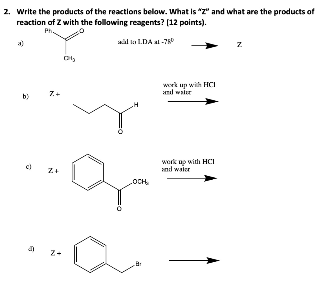 solved-2-write-the-products-of-the-reactions-below-what-is-z-and