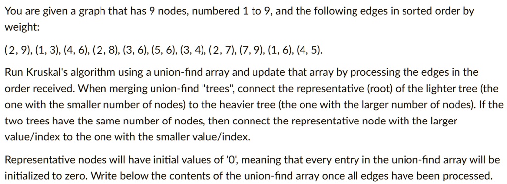 you are given a graph that has 9 nodes numbered 1 to 9 and the following edges in sorted order by weight 2 9 1 3 4 6 2 8 3 6 5 6 3 4 2 7 7 9 1 6 4 5 run kruskals algorithm using a union find 67187