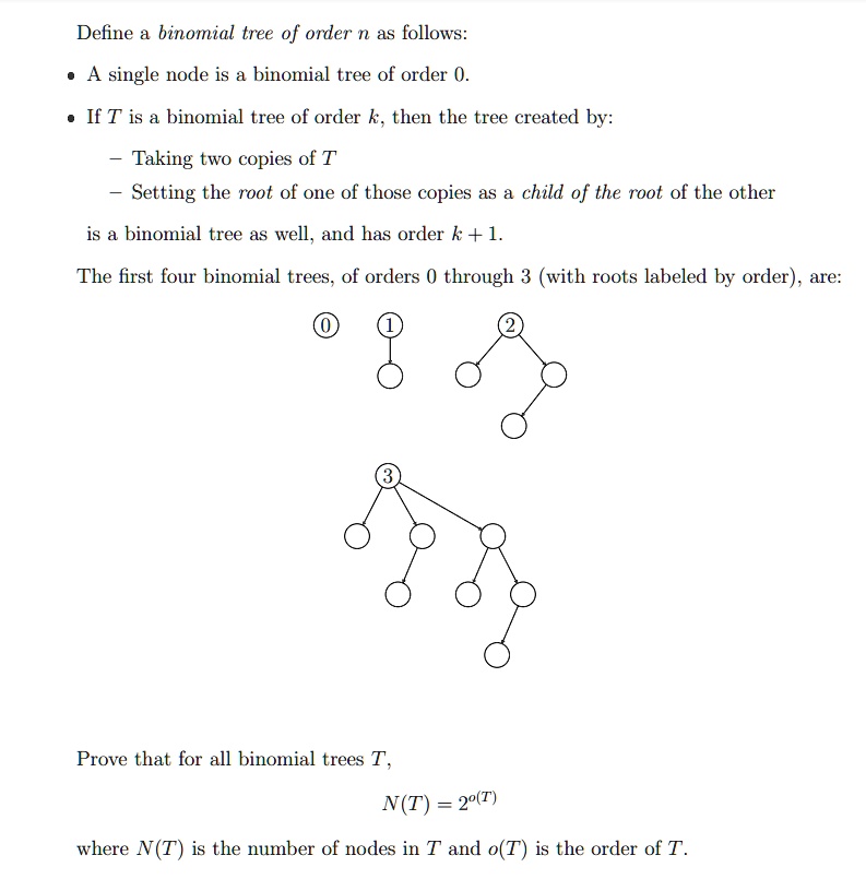 Define a binomial tree of order n as follows: • A single node is a ...