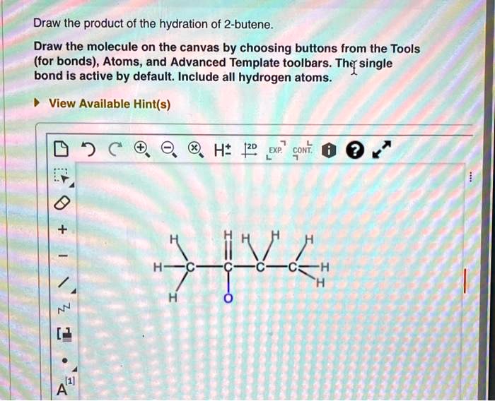 SOLVED Draw the product of the hydration of 2butene Draw the molecule