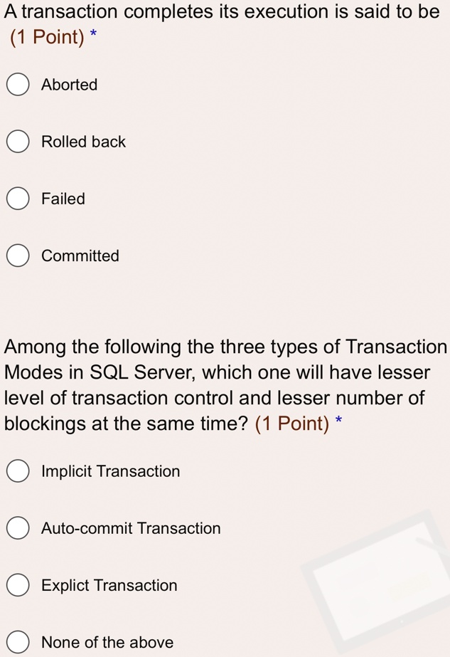 A transaction completes its execution is said to be (1 Point) * Aborted ...