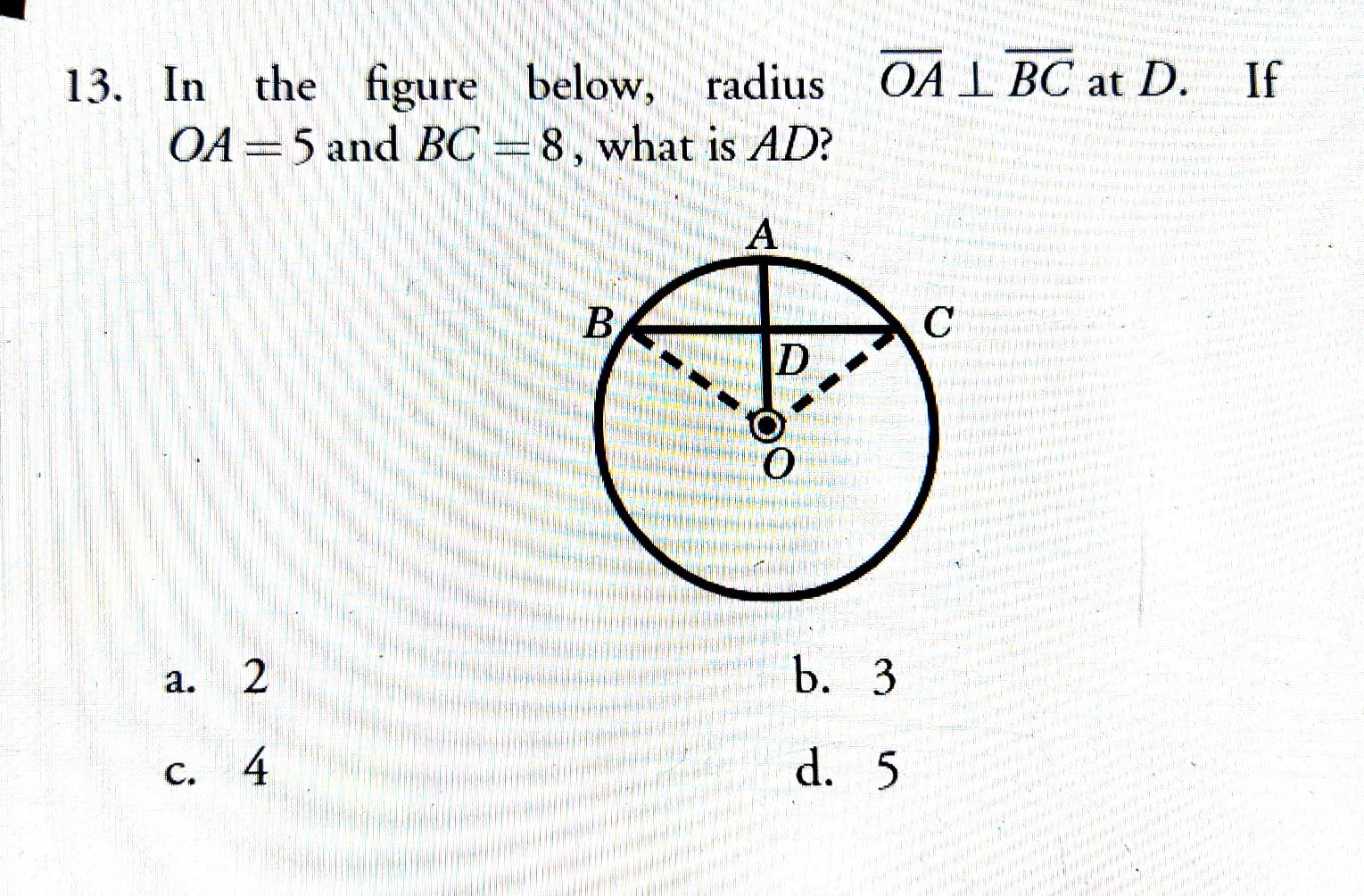 SOLVED: 13. In The Figure Below, Radius O A⊥B C At D. If O A=5 And B C ...