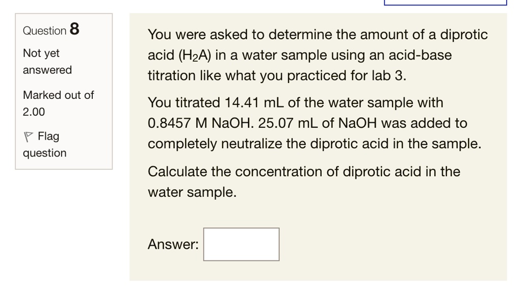 SOLVED Question 8 You were asked to determine the amount of a diprotic