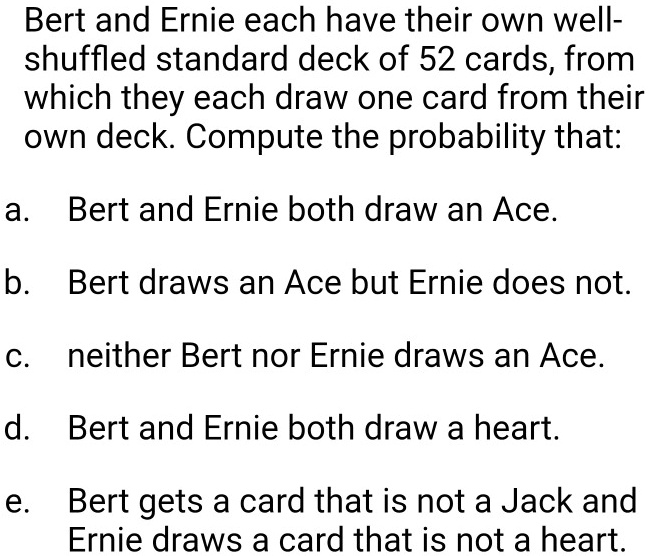 SOLVED: Bert and Ernie each have their own well- shuffled standard deck ...