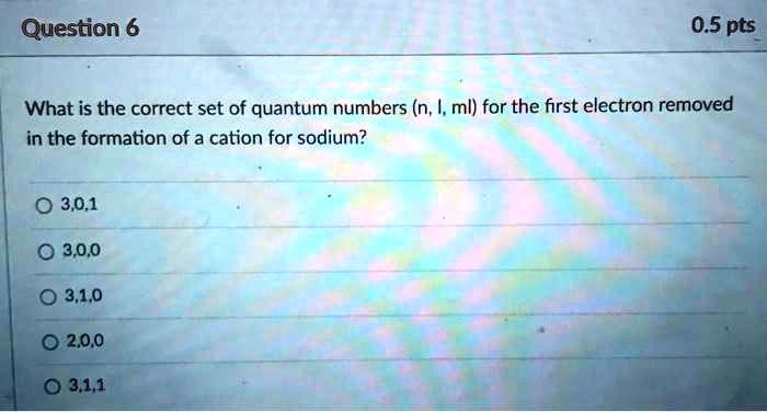 What is the correct set of quantum numbers (n, l, ml) for the first electron removed in the formation of a cation for sodium?
3,0,1
3,0,0
3,1,0
2,0,0
3,1,1