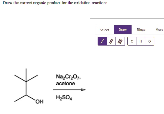 SOLVED: Draw the correct organic product for the oxidation reaction