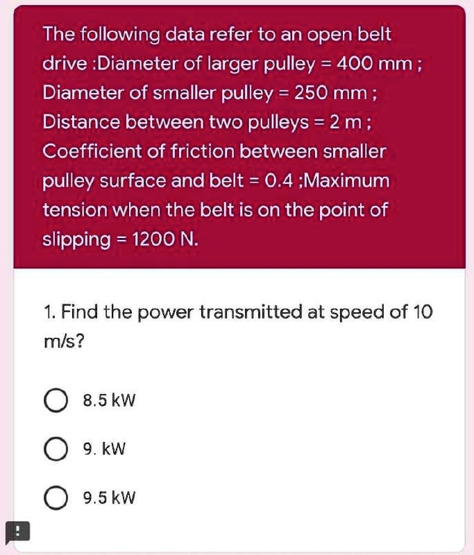 SOLVED The following data refer to an open belt drive Diameter of larger pulley = 400mm