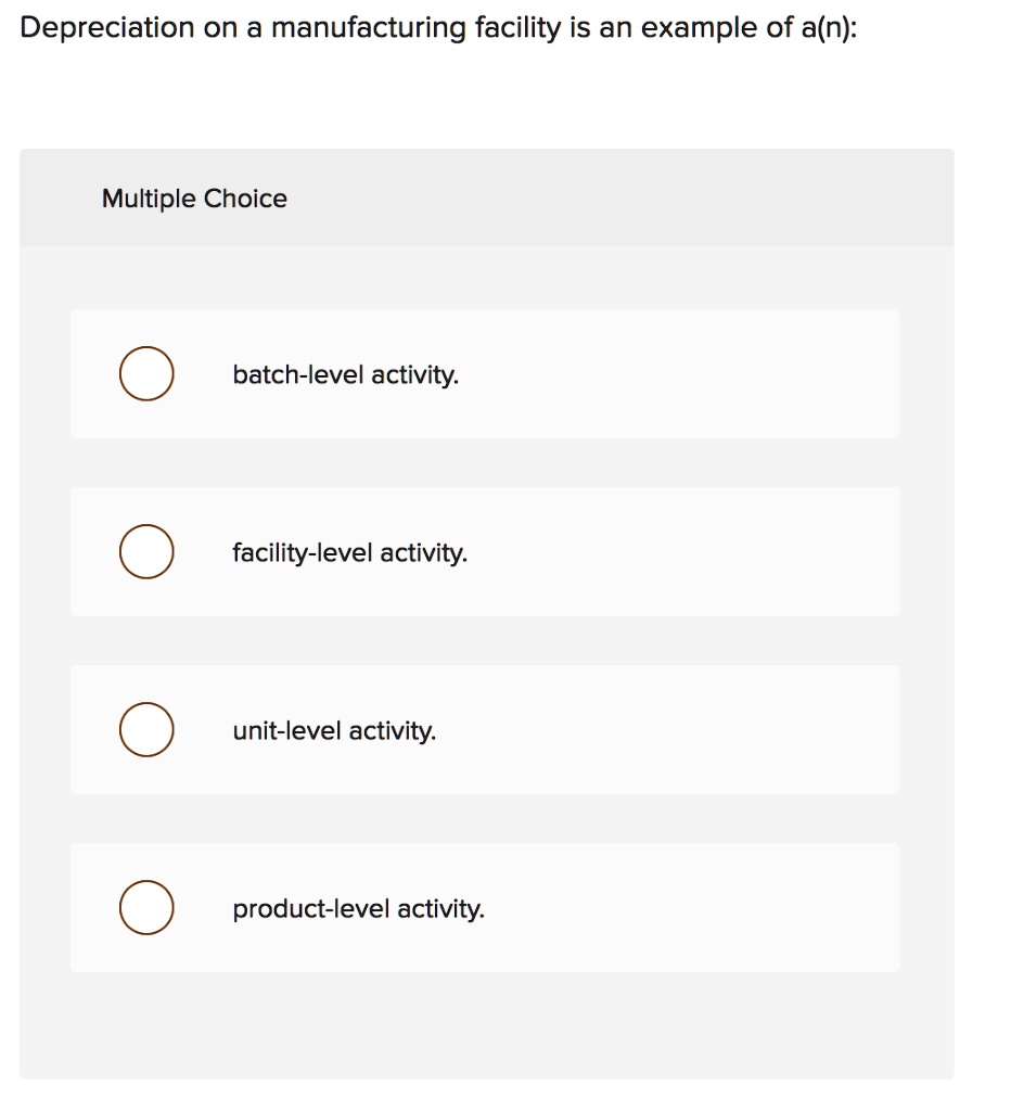 SOLVED Depreciation on a manufacturing facility is an example of a(n