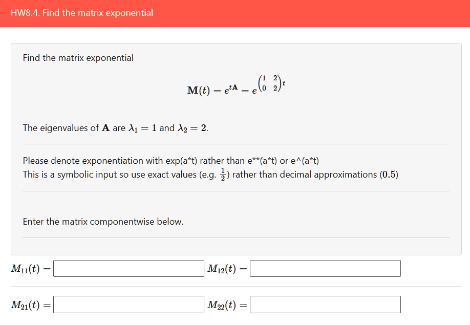 HW8.4. Find the matrix exponential Find the matrix exponential M(t) = e ...