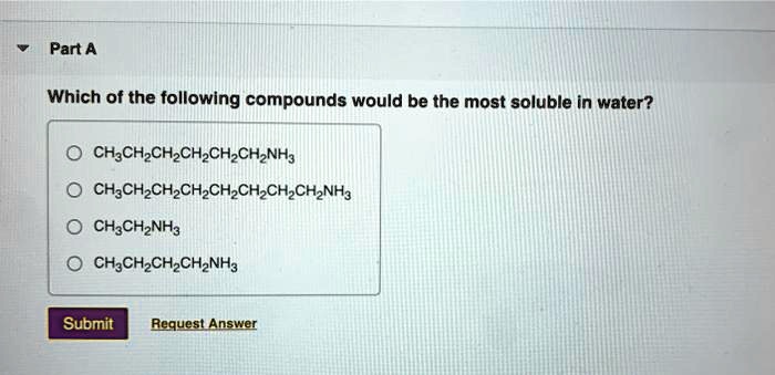 Choose The Compound That Is The Most Soluble In Water SOLVED: Which of the following compounds would be the most soluble in