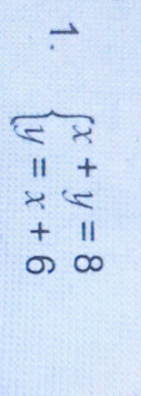 1. {
    x+y=8 
     y=x+6
.