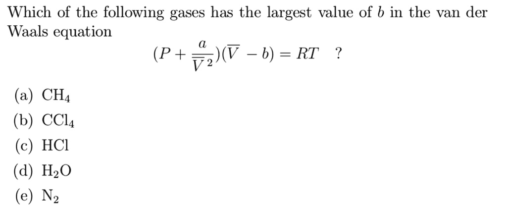 SOLVED: Which Of The Following Gases Has The Largest Value Of B In The ...