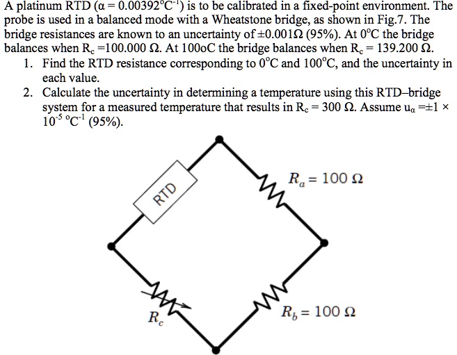 SOLVED: A platinum RTD ( = 0.00392 Î©/Â°C) is to be calibrated in a ...