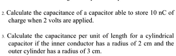2. Calculate the capacitance of a capacitor able to store 10 nC of ...