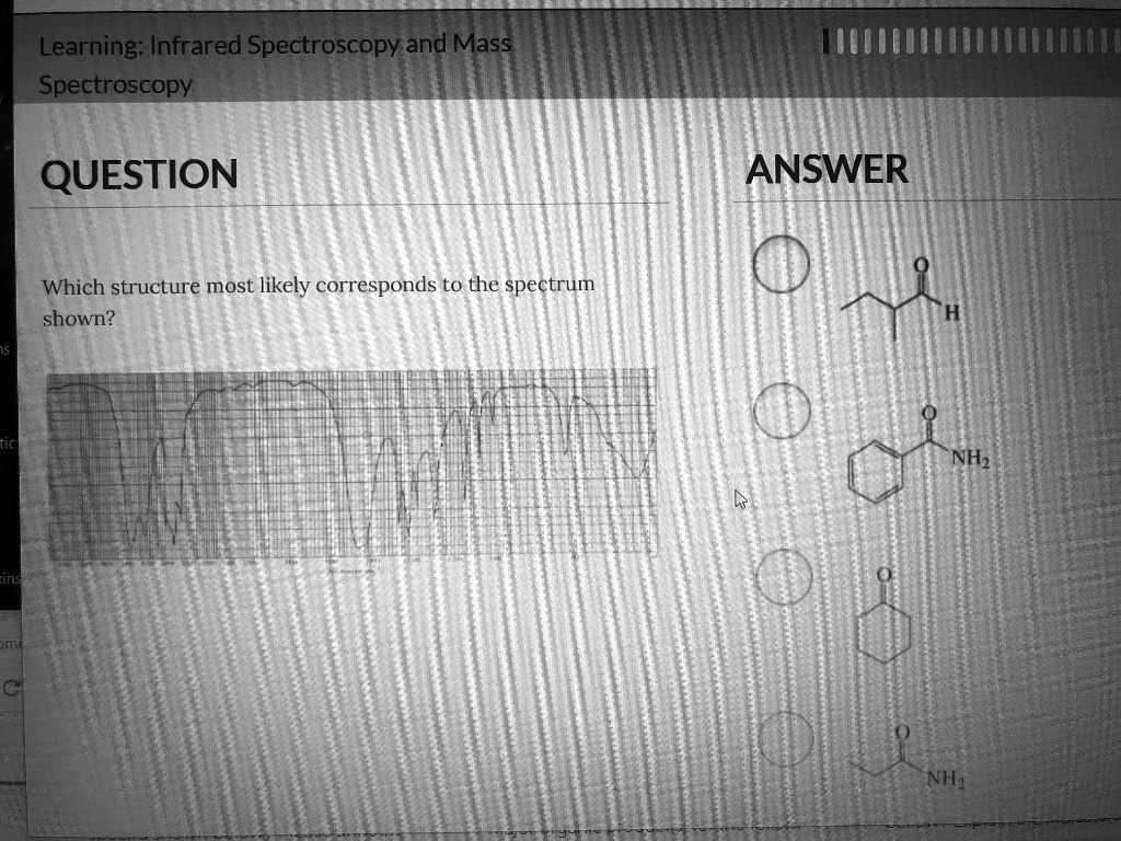 SOLVED Learning Infrared Spectroscopy and Mass Spectroscopy QUESTION