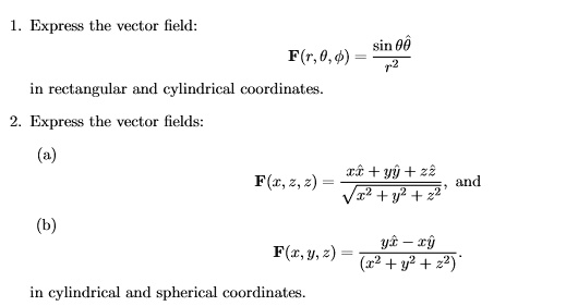 Solved 1 Express The Vector Field 2 In Rectangular And Cylindrical Coordinates 2 Express The