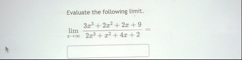evaluate the following limit limx infty 3x3 2x2 2x 92x3 x2 4x 2 evaluate the following limit limxtoinfty frac3x32x22x92x3x24x2 76718