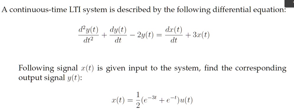 A continuous-time LTI system is described by the following differential ...
