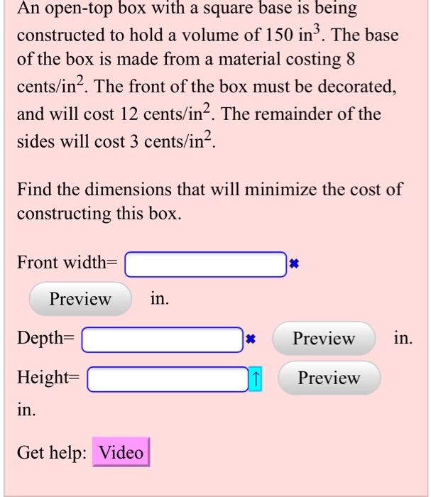 SOLVED: An open-top box with a square base is being constructed to hold ...