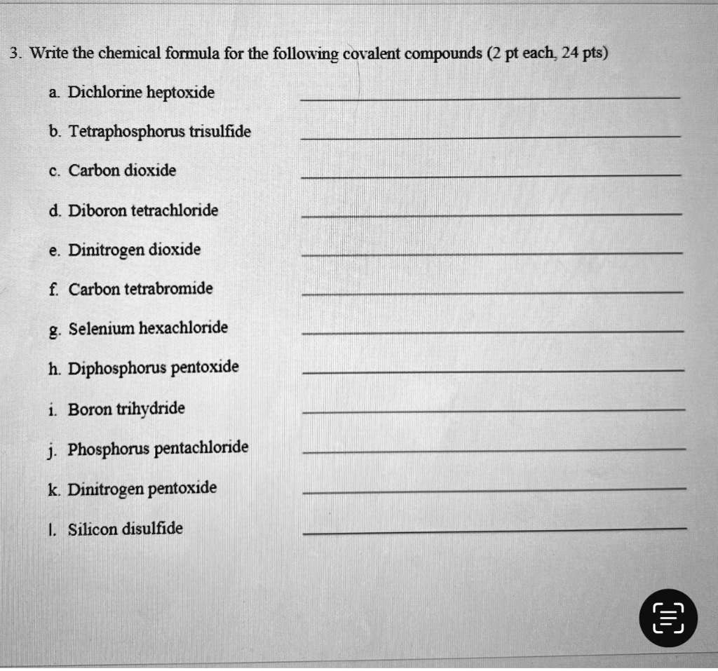 VIDEO solution a. Dichlorine heptoxide Cl2O7 b. Tetraphosphorus