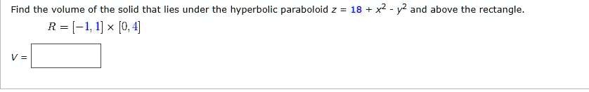 SOLVED: Find the volume of the solid that lies under the hyperbolic ...