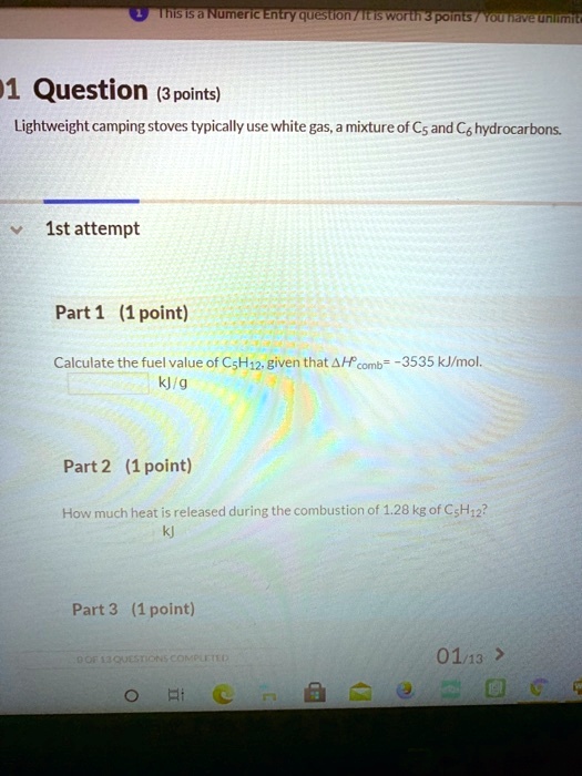 SOLVED 11 Question 3 points) Lightweight camping stoves typically use white gas, a mixture of