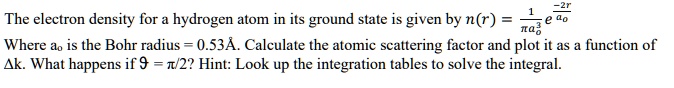the electron density for a hydrogen atom in its ground state is given ...
