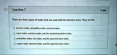 question 7 1 pts there are three types of nodes that are used with the ...